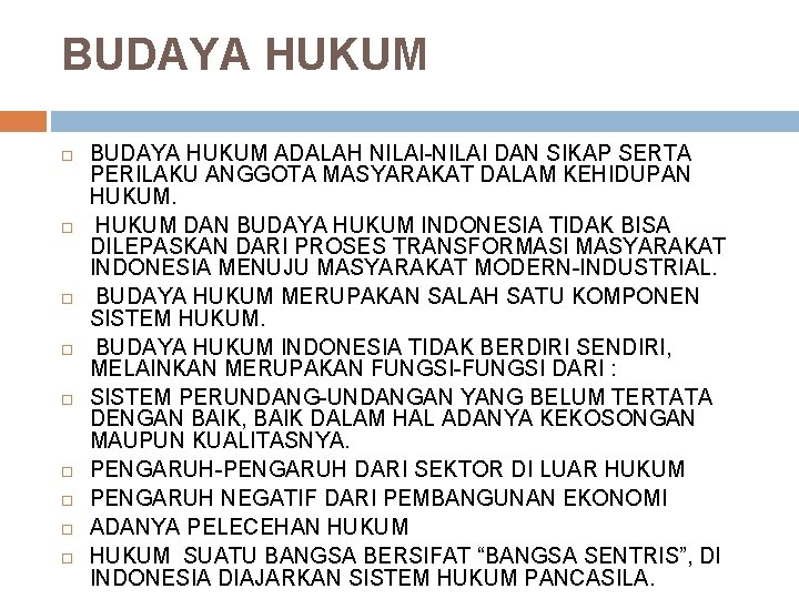 BUDAYA HUKUM BUDAYA HUKUM ADALAH NILAI-NILAI DAN SIKAP SERTA PERILAKU ANGGOTA MASYARAKAT DALAM KEHIDUPAN