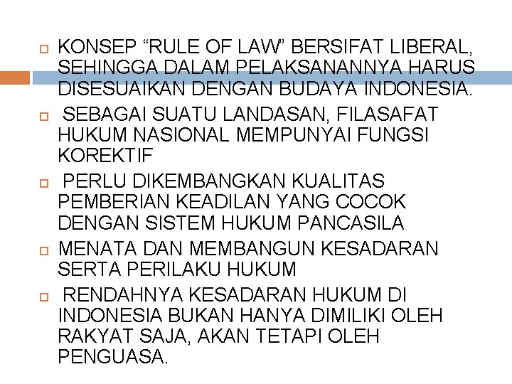  KONSEP “RULE OF LAW” BERSIFAT LIBERAL, SEHINGGA DALAM PELAKSANANNYA HARUS DISESUAIKAN DENGAN BUDAYA