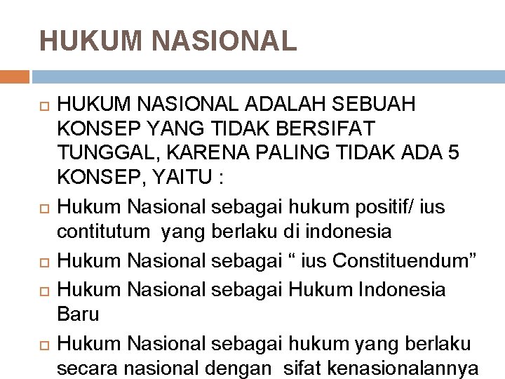 HUKUM NASIONAL HUKUM NASIONAL ADALAH SEBUAH KONSEP YANG TIDAK BERSIFAT TUNGGAL, KARENA PALING TIDAK