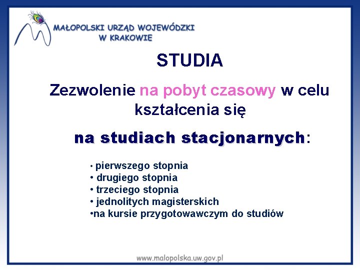 STUDIA Zezwolenie na pobyt czasowy w celu kształcenia się na studiach stacjonarnych: stacjonarnych •