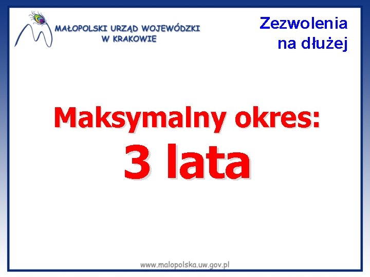 Zezwolenia na dłużej Maksymalny okres: 3 lata 