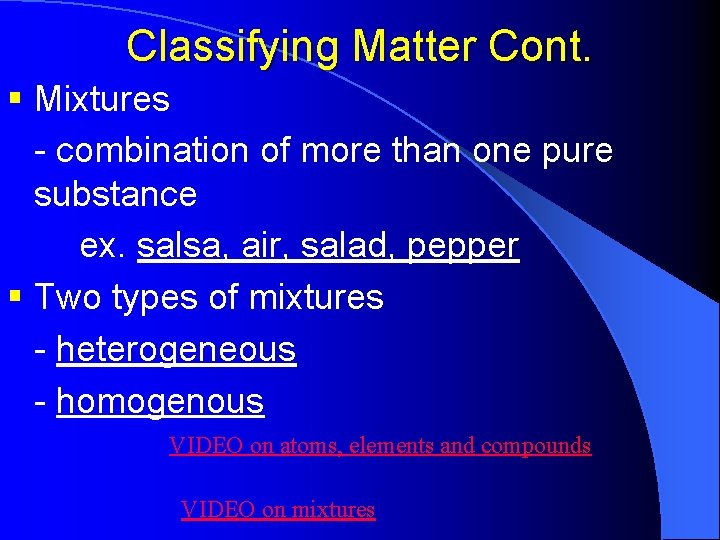 Classifying Matter Cont. § Mixtures - combination of more than one pure substance ex.