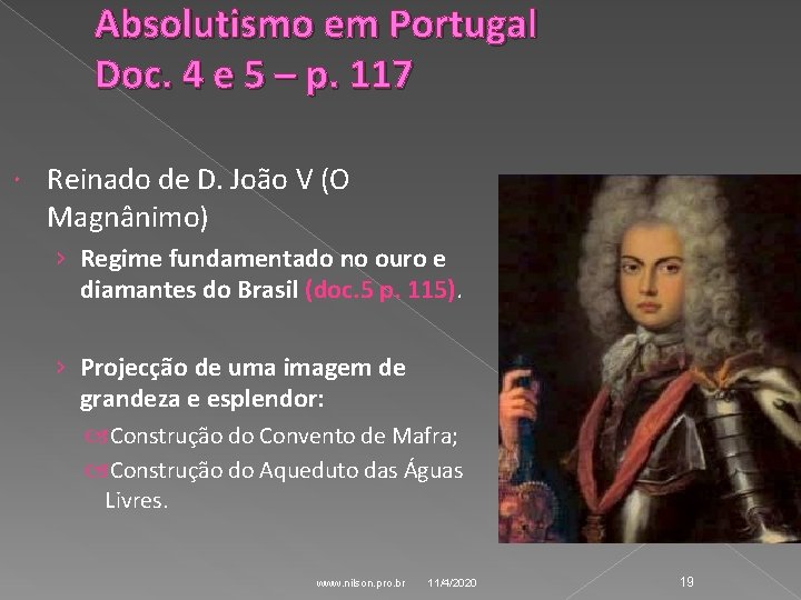 Absolutismo em Portugal Doc. 4 e 5 – p. 117 Reinado de D. João