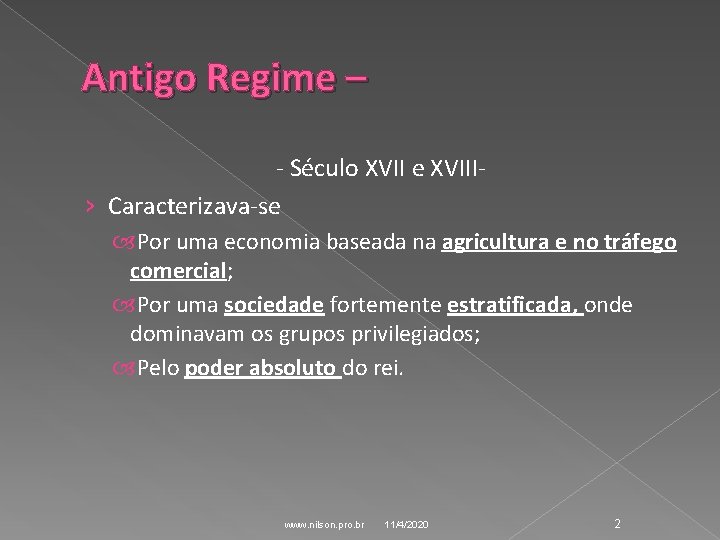 Antigo Regime – - Século XVII e XVIII› Caracterizava-se Por uma economia baseada na