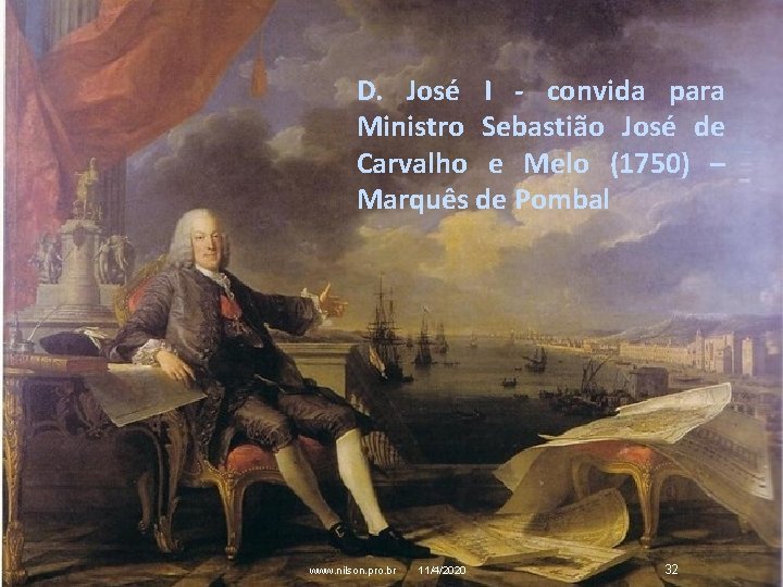 D. José I - convida para Ministro Sebastião José de Carvalho e Melo (1750)