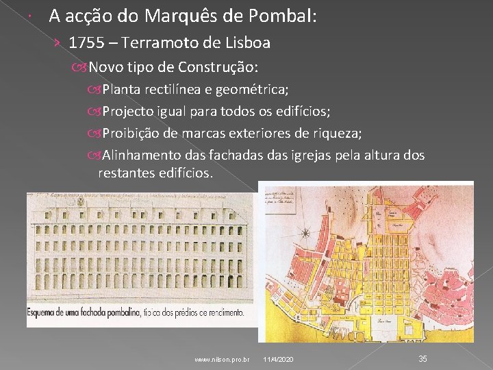 A acção do Marquês de Pombal: › 1755 – Terramoto de Lisboa Novo