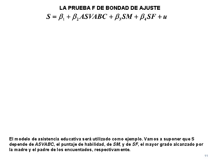 LA PRUEBA F DE BONDAD DE AJUSTE El modelo de asistencia educativa será utilizado