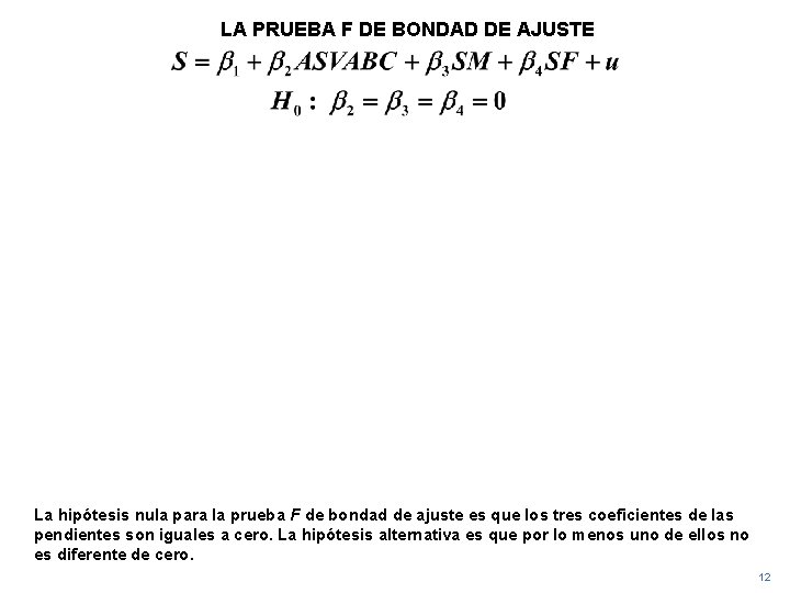 LA PRUEBA F DE BONDAD DE AJUSTE La hipótesis nula para la prueba F