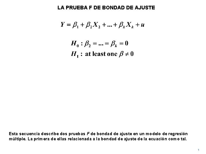 LA PRUEBA F DE BONDAD DE AJUSTE Esta secuencia describe dos pruebas F de
