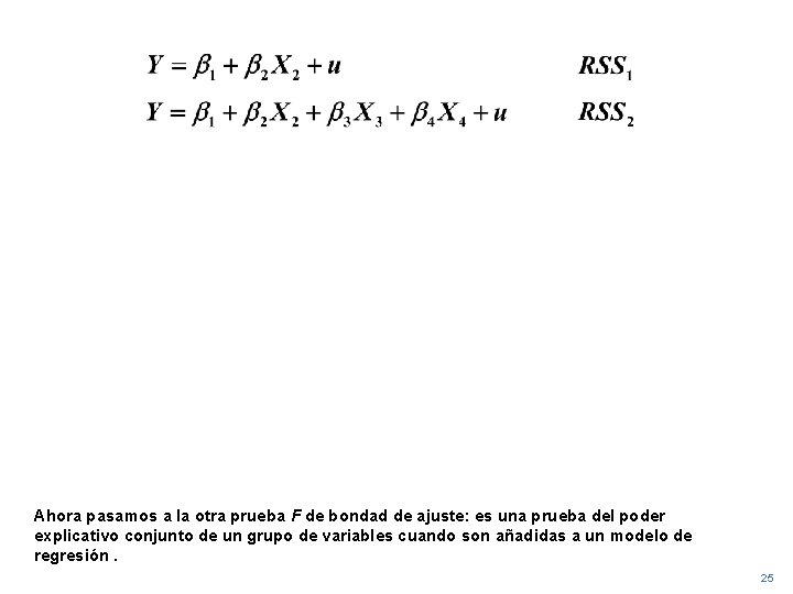 Ahora pasamos a la otra prueba F de bondad de ajuste: es una prueba