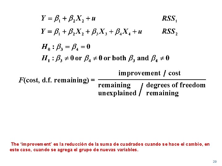 F(cost, d. f. remaining) = improvement remaining unexplained cost degrees of freedom remaining The