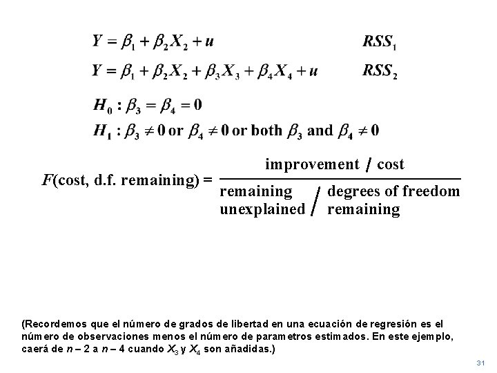 F(cost, d. f. remaining) = improvement remaining unexplained cost degrees of freedom remaining (Recordemos