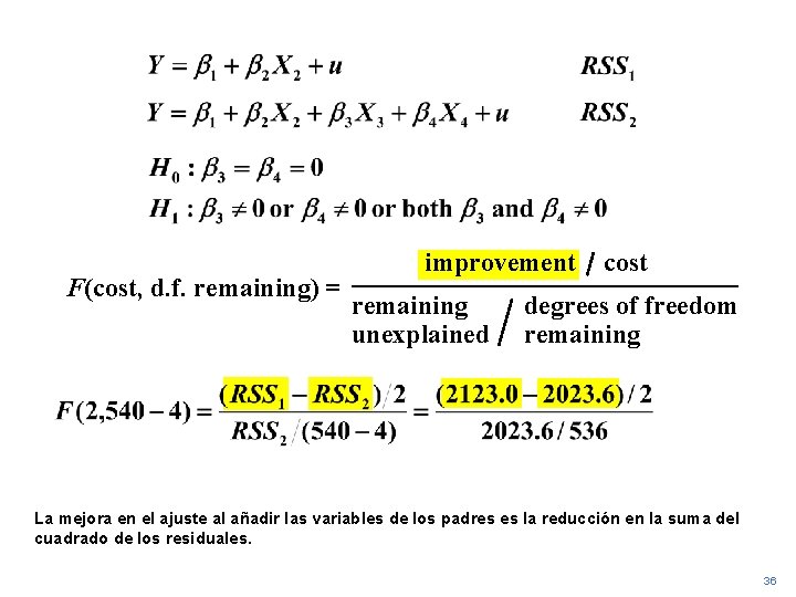 F(cost, d. f. remaining) = improvement remaining unexplained cost degrees of freedom remaining La