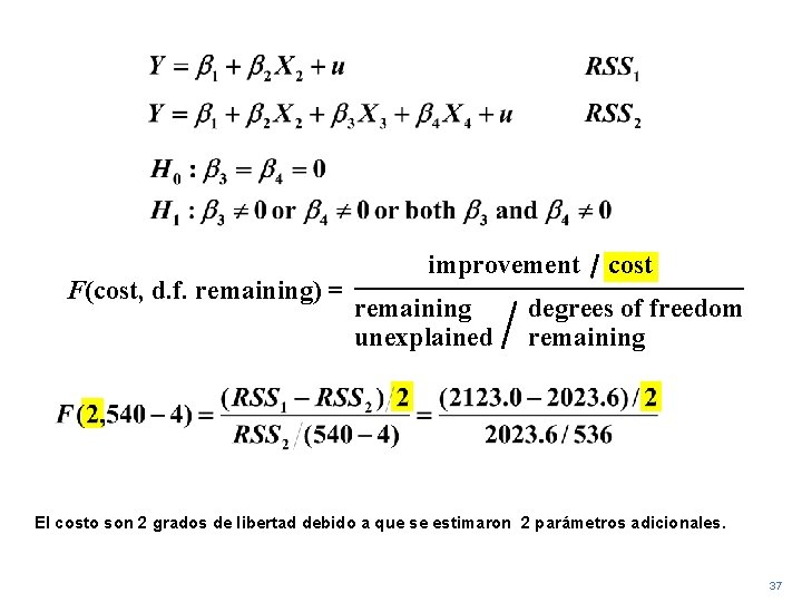 F(cost, d. f. remaining) = improvement remaining unexplained cost degrees of freedom remaining El