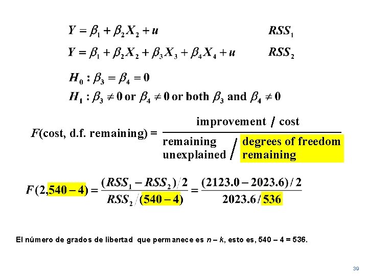 F(cost, d. f. remaining) = improvement remaining unexplained cost degrees of freedom remaining El