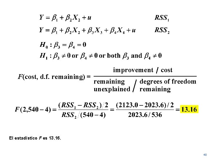 F(cost, d. f. remaining) = improvement remaining unexplained cost degrees of freedom remaining El