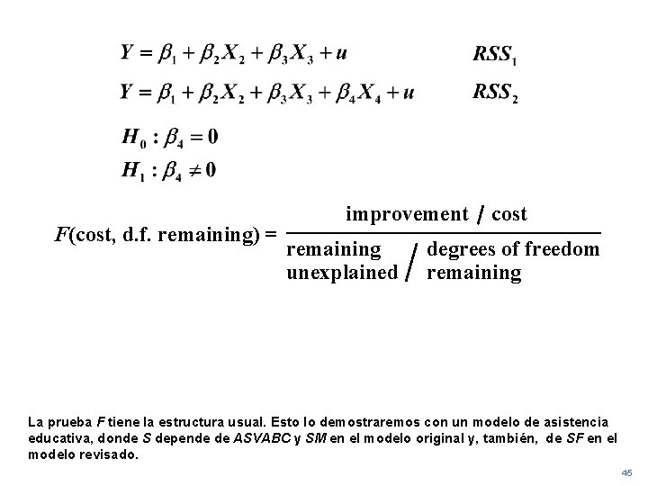 F(cost, d. f. remaining) = improvement remaining unexplained cost degrees of freedom remaining La