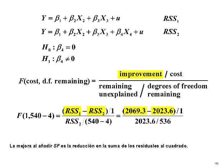 F(cost, d. f. remaining) = improvement remaining unexplained cost degrees of freedom remaining La