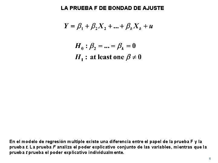 LA PRUEBA F DE BONDAD DE AJUSTE En el modelo de regresión multiple existe