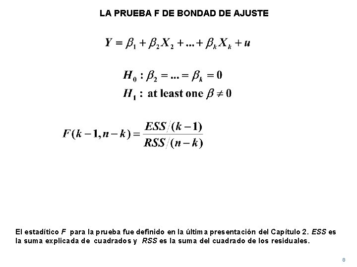 LA PRUEBA F DE BONDAD DE AJUSTE El estadítico F para la prueba fue