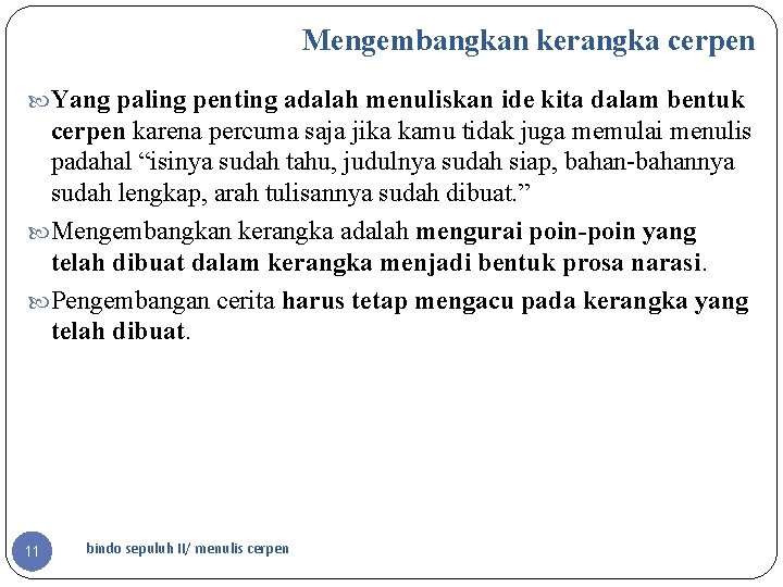 Mengembangkan kerangka cerpen Yang paling penting adalah menuliskan ide kita dalam bentuk cerpen karena
