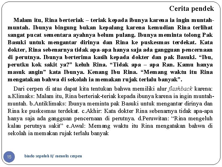 Cerita pendek Malam itu, Rina berteriak – teriak kepada ibunya karena ia ingin muntah.