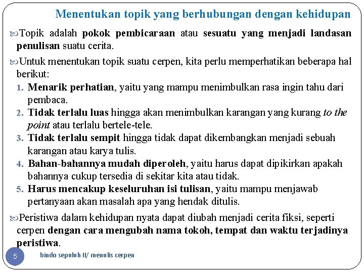Menentukan topik yang berhubungan dengan kehidupan Topik adalah pokok pembicaraan atau sesuatu yang menjadi