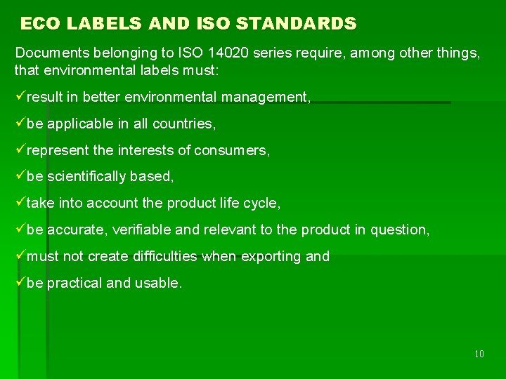 ECO LABELS AND ISO STANDARDS Documents belonging to ISO 14020 series require, among other