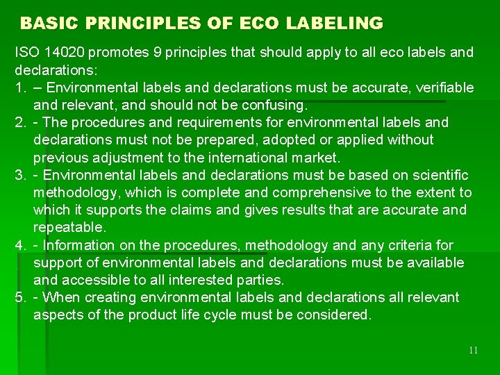 BASIC PRINCIPLES OF ECO LABELING ISO 14020 promotes 9 principles that should apply to