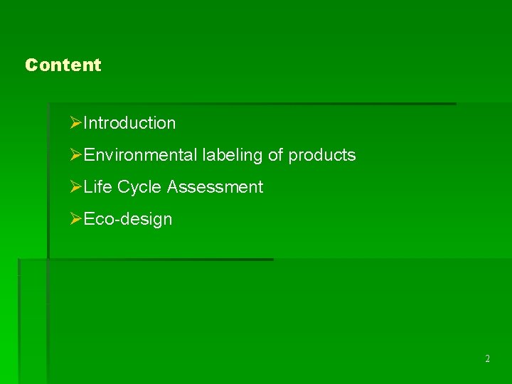 Content ØIntroduction ØEnvironmental labeling of products ØLife Cycle Assessment ØEco-design 2 