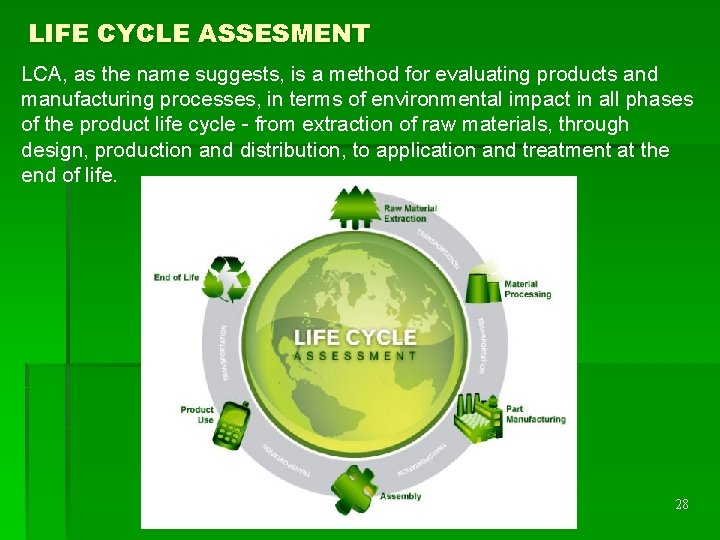 LIFE CYCLE ASSESMENT LCA, as the name suggests, is a method for evaluating products