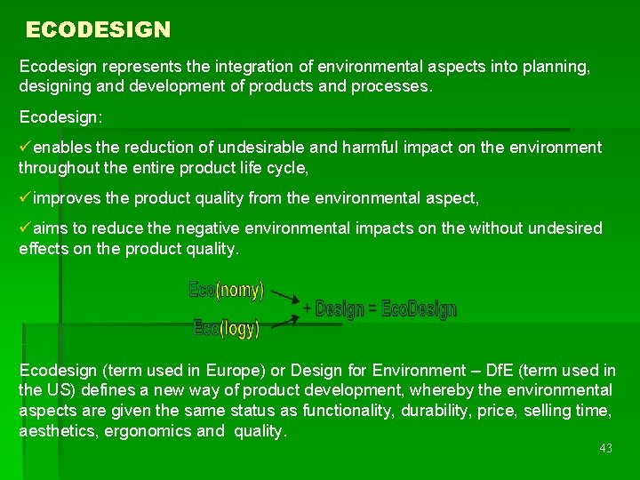 ECODESIGN Ecodesign represents the integration of environmental aspects into planning, designing and development of