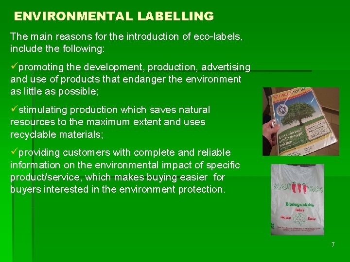 ENVIRONMENTAL LABELLING The main reasons for the introduction of eco-labels, include the following: üpromoting