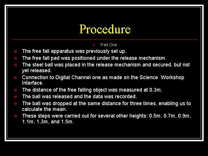Procedure n n n n n Part One The free fall apparatus was previously