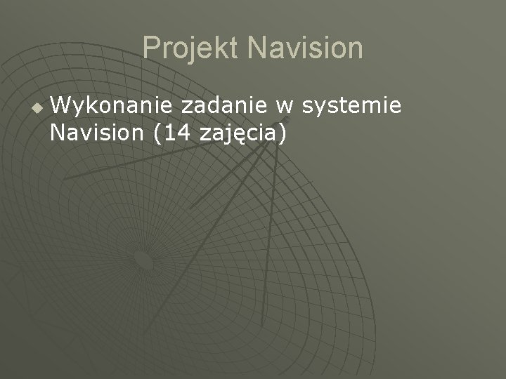 Projekt Navision u Wykonanie zadanie w systemie Navision (14 zajęcia) 