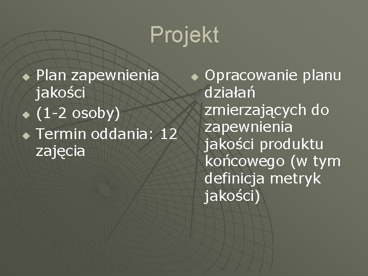 Projekt u u u Plan zapewnienia jakości (1 -2 osoby) Termin oddania: 12 zajęcia