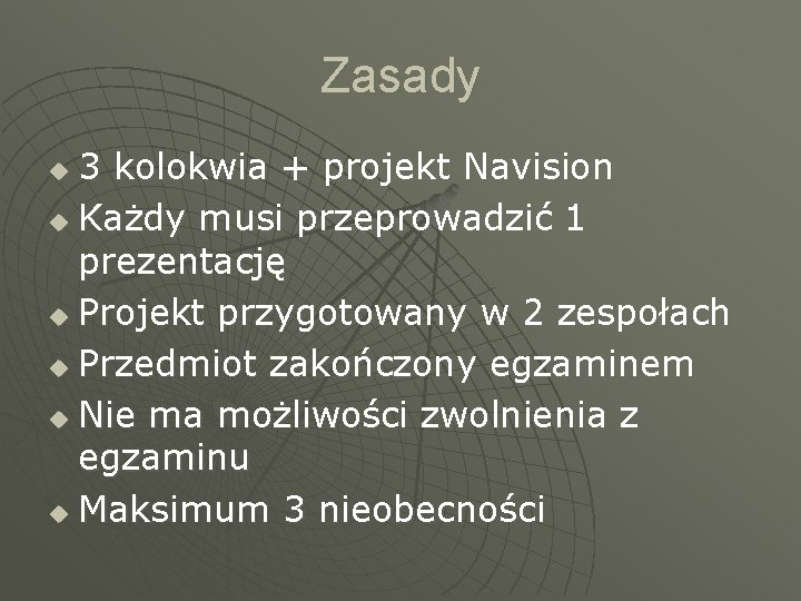 Zasady 3 kolokwia + projekt Navision u Każdy musi przeprowadzić 1 prezentację u Projekt