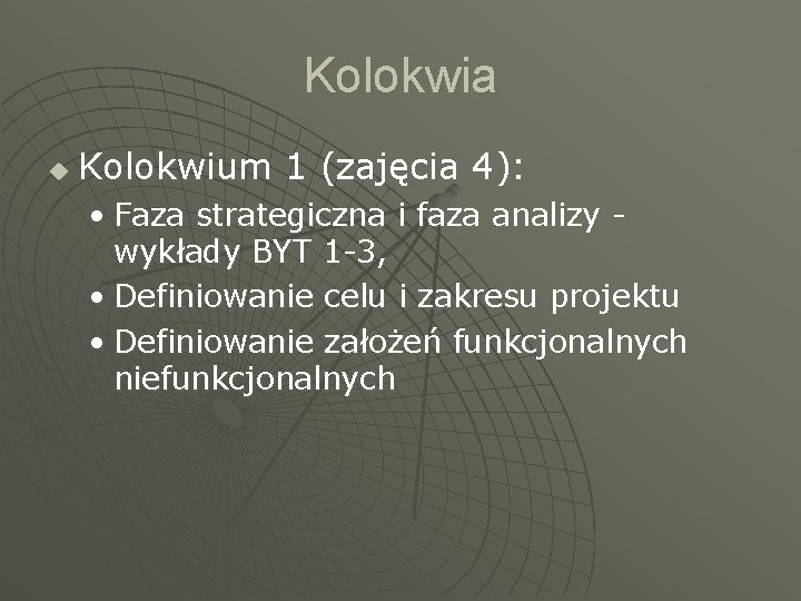 Kolokwia u Kolokwium 1 (zajęcia 4): • Faza strategiczna i faza analizy wykłady BYT
