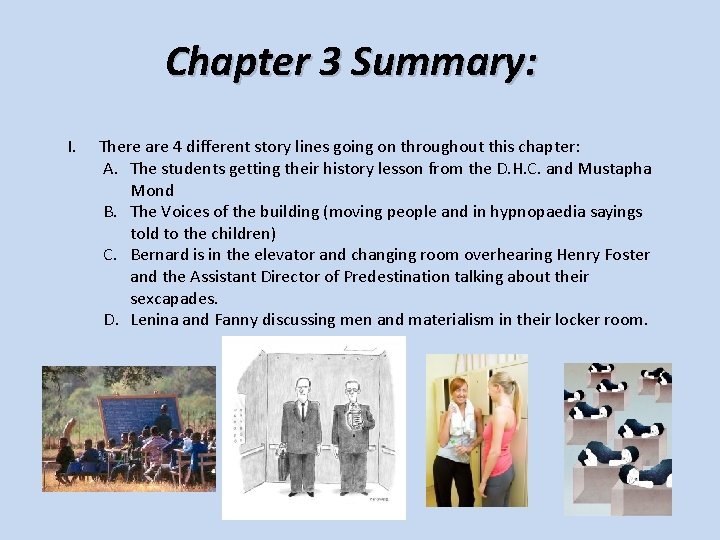 Chapter 3 Summary: I. There are 4 different story lines going on throughout this