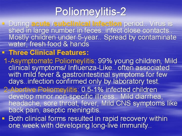 Poliomeylitis-2 § During acute /subclinical Infection period. . Virus is shed in large number