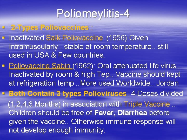 Poliomeylitis-4 § 2 -Types Poliovaccines : § Inactivated Salk Poliovaccine (1956) Given Intramuscularly. .