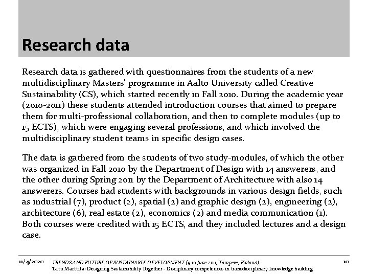 Research data is gathered with questionnaires from the students of a new multidisciplinary Masters'