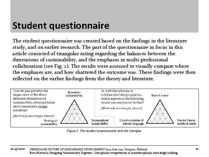 Student questionnaire The student questionnaire was created based on the findings in the literature