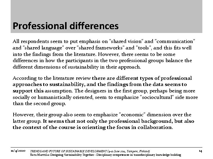 Professional differences All respondents seem to put emphasis on "shared vision" and "communication" and