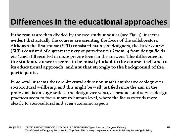 Differences in the educational approaches If the results are then divided by the two