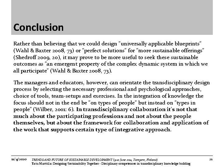 Conclusion Rather than believing that we could design "universally applicable blueprints" (Wahl & Baxter