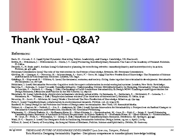 Thank You! - Q&A? References: Beck, D. – Cowan, C. C. (1996) Spiral Dynamics: