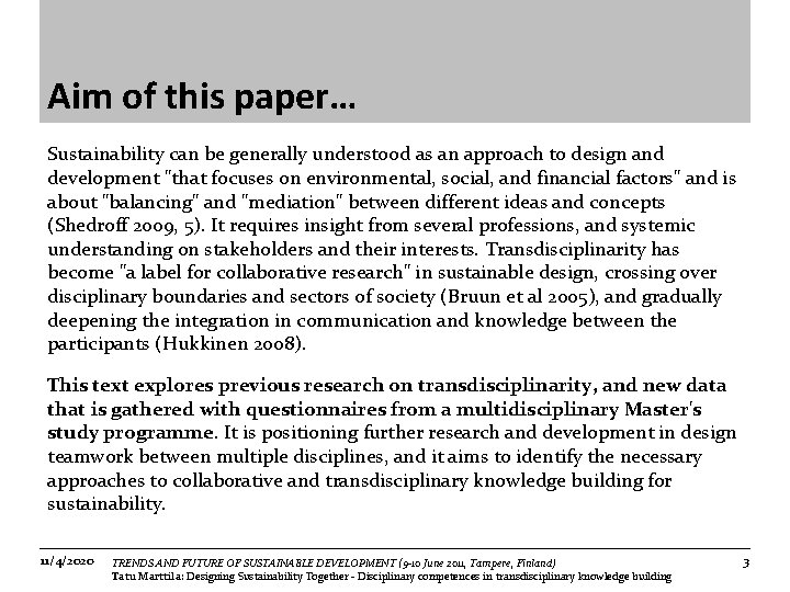 Aim of this paper… Sustainability can be generally understood as an approach to design