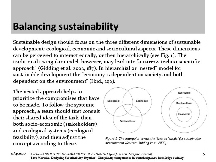 Balancing sustainability Sustainable design should focus on the three different dimensions of sustainable development: