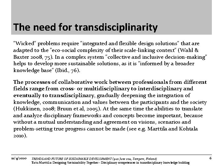 The need for transdisciplinarity "Wicked" problems require "integrated and flexible design solutions" that are